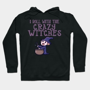 I Roll With The Crazy Witches Hoodie